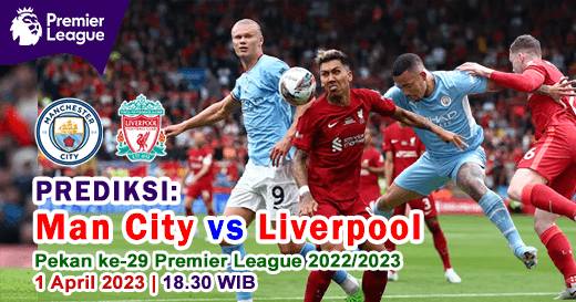 Prediksi Man City vs Liverpool pada Pekan Ke-29 Liga Inggris 2022-2023, 1 April 2023